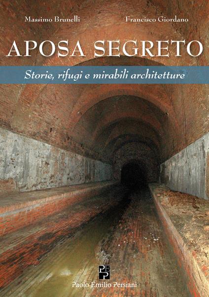 Aposa segreto. Storie, rifugi e mirabili architetture - Francisco Giordano,Massimo Brunelli - copertina