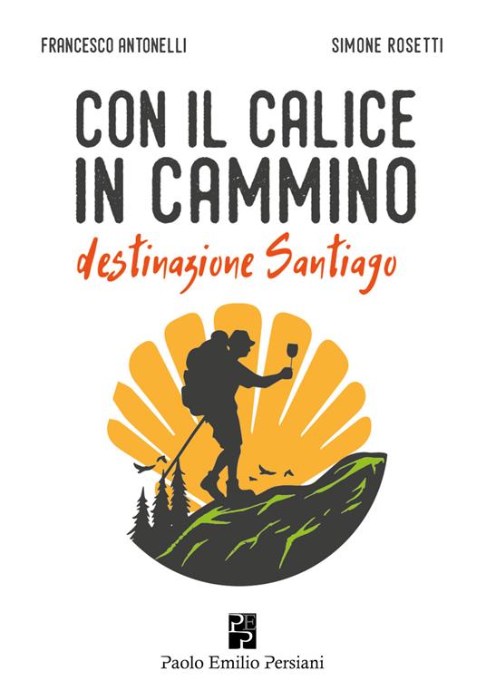 Con il calice in cammino - Francesco Antonelli,Simone Rosetti - copertina