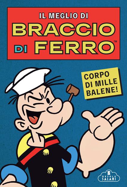 Il meglio di Braccio di Ferro. Corpo di mille balene! - AA.VV. - ebook