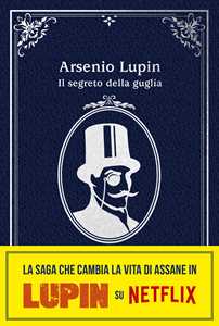 Libro Arsenio Lupin. Il segreto della guglia. Nuova edizione in occasione della serie Netflix. Parte 2 Maurice Leblanc