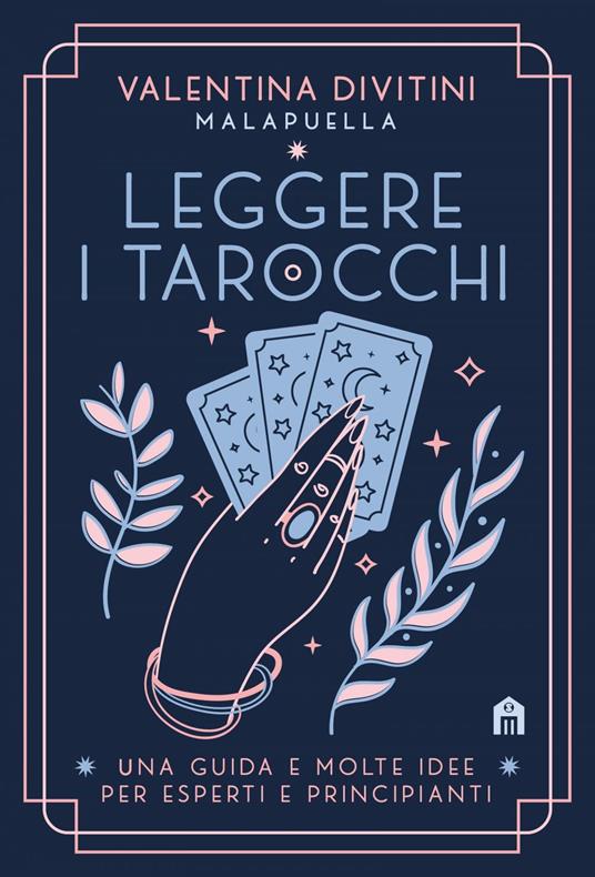 Leggere i tarocchi. Una guida e molte idee per esperti e principianti - Valentina Divitini - ebook