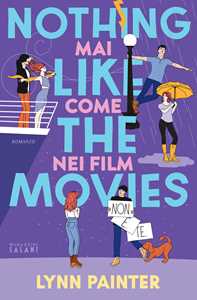 Libro Nothing like the movies. Mai come nei film Lynn Painter