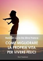 Come migliorare la propria vita per vivere felici