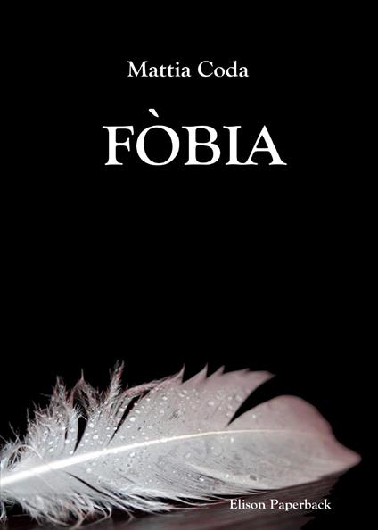 Fòbia - Mattia Coda - Libro - Elison Paperback - | laFeltrinelli