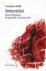 Interstizi. Storie di paese, di persone e di cose così