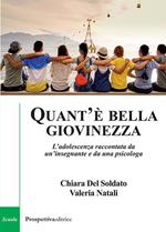 Quant'è bella giovinezza. L'adolescenza raccontata da un'insegnante e da una psicologa