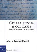 Con la penna e col lapis. Lettere di ogni tipo e di ogni tempo