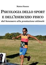 Psicologia dello sport e dell'esercizio fisico. Dal benessere alla prestazione ottimale