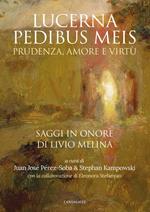 Lucerna pedibus meis. Prudenza, amore e virtù. Saggi in onore di Livio Melina