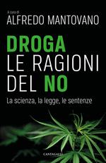 Droga. Le ragioni del no. La scienza, la legge, le sentenze