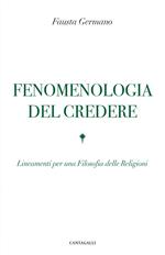 Fenomenologia del credere. Lineamenti per una Filosofia delle Religioni