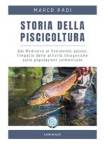 Storia della piscicoltura. Dal Medioevo al Ventesimo secolo: l'impatto delle attività ittiogeniche sulle popolazioni salmonicole