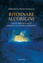 Ritornare all'origine. Uno sguardo di speranza di fronte alla fine della cristianità