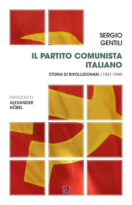 Il Partito comunista italiano. Storia di rivoluzionari. 1921-1945 - Sergio Gentili - ebook