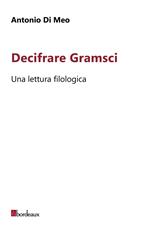 Decifrare Gramsci. Una lettura filologica