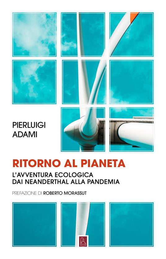 Ritorno al pianeta. L'avventura ecologica da Neanderthal alla pandemia - Pierluigi Adami - copertina