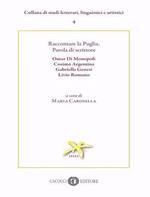 Raccontare la Puglia. Parola di scrittore. Omar Di Monopoli, Cosimo Argentina, Gabriella Genesi, Livio Romano