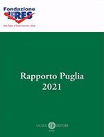 Rapporto Puglia 2021. Nuova ediz.