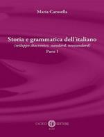 Storia e grammatica dell'italiano (sviluppo diacronico, standard, neostandard). Vol. 1