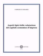 Aspetti tipici della valutazione del capitale economico d'impresa. Nuova ediz.