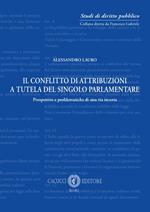 Il conflitto di attribuzioni a tutela del singolo parlamentare. Prospettive e problematiche di una via incerta