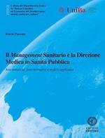 Il management sanitario e la direzione medica in sanità pubblica. Aree tematiche, fonti normative e modelli applicativi