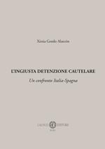 L'ingiusta detenzione cautelare. Un confronto Italia-Spagna