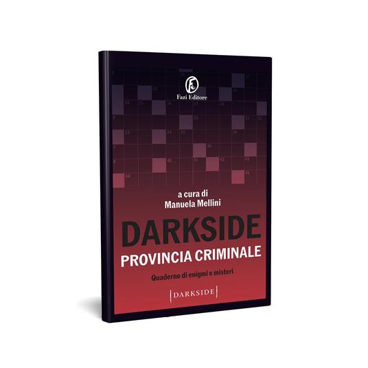 Darkside Provincia criminale. Quaderno di enigmi e misteri - Fazi 2024 - copertina