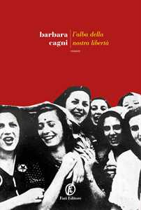 Libro L'alba della nostra libertà Barbara Cagni