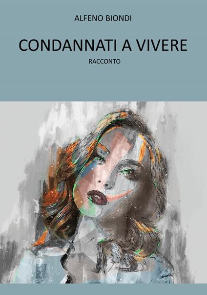 Condannati a vivere - Alfeno Biondi - copertina