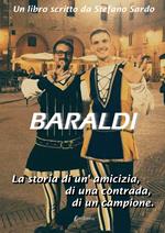 Baraldi. La storia di un’amicizia, di una contrada, di un campione