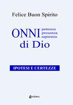 Onnipotenza, onnipresenza, onnisapienza di Dio. Ipotesi e certezze