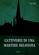 Cattiverie di una mantide religiosa