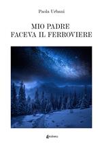 Mio padre faceva il ferroviere