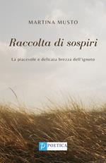 Raccolta di sospiri. La piacevole e delicata brezza dell'ignoto