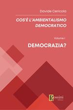 Cos'è l'ambientalismo democratico. Vol. 1: Democrazia?