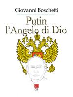 Putin. L'angelo di Dio