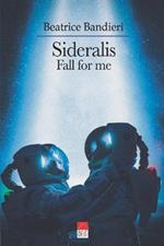 Sideralis. Fall for me. Ediz. italiana