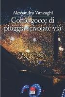 Come gocce di pioggia scivolate via