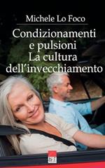 Condizionamenti e pulsioni. La cultura dell'invecchiamento