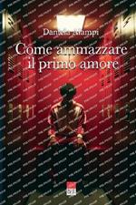 Come ammazzare il primo amore