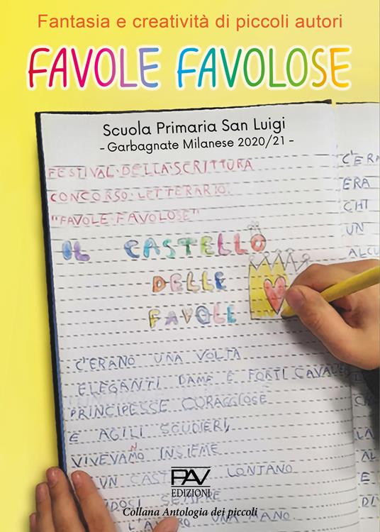 Favole favolose. Fantasia e creatività dei piccoli autori. Piccoli autori della Scuola Primaria San Luigi, Garbagnate Milanese 2020/21 - copertina