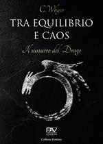 Tra equilibrio e caos. Il sussurro del drago. Vol. 2