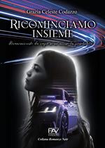 Ricominciamo insieme - Ricominceresti da capo se ne avessi la possibilità?