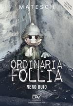 Ordinaria follia. Nero buio