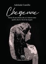 Cheyenne. Storia di una donna che si è ripresa tutto quello che la vita le ha negato