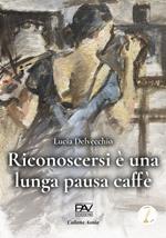 Riconoscersi è una lunga pausa caffè