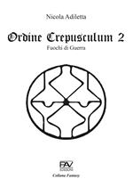 Fuochi di guerra. Ordine Crepusculum. Vol. 2