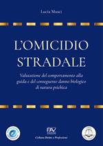 L'omicidio stradale: valutazione del comportamento alla guida e del conseguente danno biologico di natura psichica