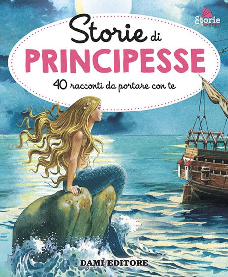 Storie di principesse. 40 racconti da portare con te. Ediz. illustrata - Anna Casalis - copertina